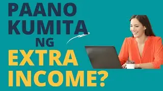 Paano Kumita ng Extra Income? (2021)