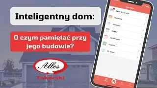 Inteligentny dom: kr&oacute;tki poradnik o czym pamiętać przy jego budowie?