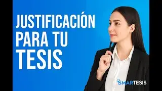 Aprende hacer la Jsutificación para tu Tesis