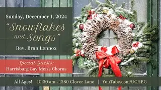 &ldquo;Snowflakes and Songs&rdquo; with Rev. Bran Lennox, Cory Ness & Yvonne DuVal (12/1/2024)