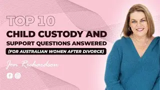 Top 10 Child Custody and Support Questions Answered (For Australian Women After Divorce)