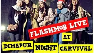 Flashmob Live at Dimapur Night Carnival