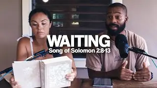 Waiting | Song of Solomon Series | Bible Study