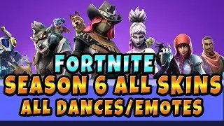 Fornite Season 6 ALL SKINS ALL DANCES Battle Pass Emotes, Cinematic S6 Fortnite All Items BP