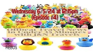 Offbeat Travel News in under 35 minutes with J&N Travels (6/5/24 at 12:15pm)