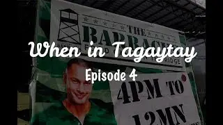 When in Tagaytay: Episode 4