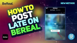 How to Post Late on Bereal: Tips for Maximizing Visibility and Engagement 2025
