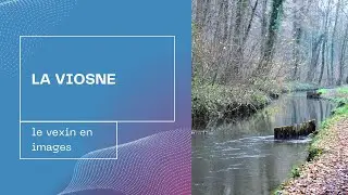 [Le VEXIN en IMAGES] - La VIOSNE - RIVIÈRE du VEXIN