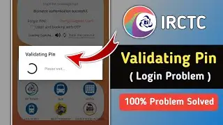 Fix Irctc App Validating Pin Problem | Irctc App Login Problem Solution