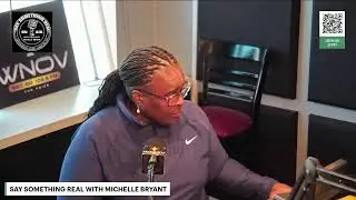 SAY SOMETHING REAL WITH MICHELLE BRYANT