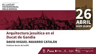 DAVID MIGUEL NAVARRO CATALÁN. Arquitectura jesuítica en elDucat de Gandia
