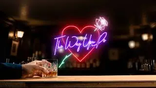THE WAY YOU DO.