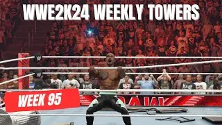 WWE '24 Towers Till Shutdown Week 95