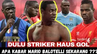KERAP BERMASALAH ❗❗❗ DIMANA MARIO BALOTELLI SEKARANG PENYERANG INFO BERITA SEPUTAR MANCHESTER CITY