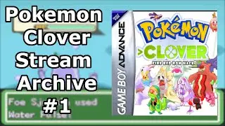 Stream Archive - Pokemon Clover #1 (04/01/20)