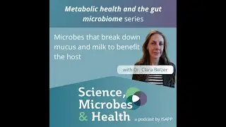 Archive Highlight: Microbes that break down mucus and milk to benefit the host, with Dr. Clara Be...