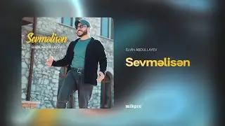 Elvin Abdullayev — Sevməlisən (Rəsmi Audio)