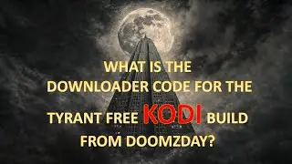 Tyrant Free - Kodi Build from Doomzday