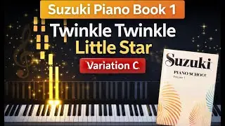 Suzuki Piano Book 1 &ndash; Twinkle Twinkle Little Star | Variation C | Practice Visualization