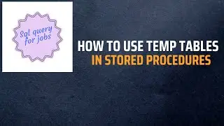 How to use Temp Tables in Stored Procedures in sql |Sql Server|