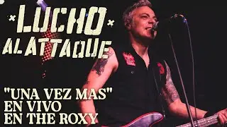 LUCHO AL A77AQUE - UNA VEZ MAS - (en vivo en The Roxy)