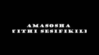 AMASOSHA YITHI SESIFIKILE FULL ALBUM
