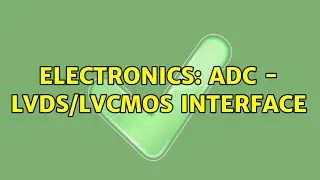 Electronics: ADC - LVDS/LVCMOS Interface