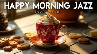 Happy Morning Jazz Music 🎶 Bossa Nova Instrumental and Relaxing Jazz Cafe Music for Studying