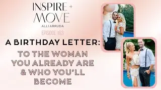 A Birthday Letter: To the Woman You Already Are & Who You’ll Become