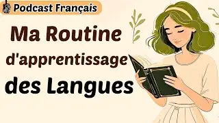 Podcast fran&ccedil;ais | Language Learning Study Routine | Start Learning French