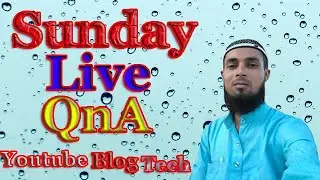 Sunday Live QnA About Youtube Blogger Earn Tech