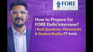 How to Prepare for FORE Delhi Interview? | Real Questions, Placements & Student Reality FT Ankit