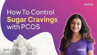 How to Control Sugar Cravings with PCOS? | Veera Health