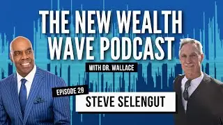 Episode 29: Steve Selengut on The New Wealth Wave Podcast Premieres February 4th, 2025