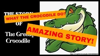The Story of The Greedy Crocodile