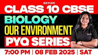 Class 10 CBSE Biology | Our Environment - PYQ Series | Xylem Class 10 CBSE