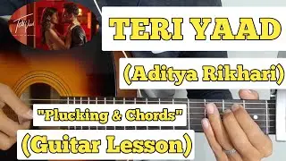 TERI YAAD - Aditya Rikhari | Guitar Lesson | Plucking & Chords |