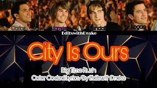 City Is Ours- Big Time Rush (Color Coded Lyrics/By EditswithDrake)
