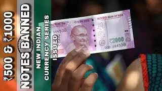 500 and 1000 Notes Banned : New Indian Currency Series Issued