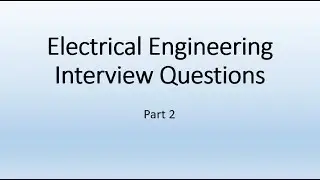 Electrical engineering interview questions part 2