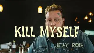 Jelly Roll - Kill Myself (Letra/Lyrics)