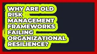 Why Are Old Risk Management Frameworks Failing Organizational Resilience? - Crisis Response Coach