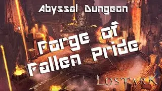 Lost Ark - Abyssal Dungeon : Forge of Fallen Pride