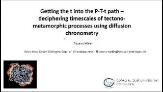 Getting the t into the P-T-t path - diffusion chronometry Thomas Mueller, Georg-August-University