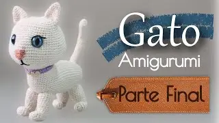 Amigurumi Gatito GATO - Parte 3 - Final