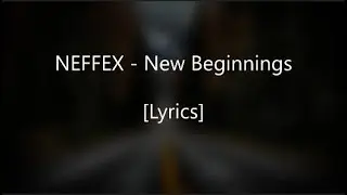 NEFFEX - New Beginnings [Lyrics]