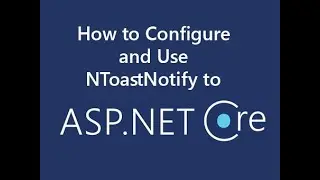 How to Configure and Use NToastNotify to ASP.NET Core MVC