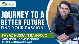 Find Your Passion | Fayaz Hussain Rahoojo | Additional Commissioner | Khudi Talks