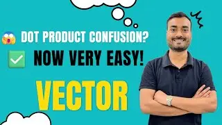 Vector Dot Product (Scalar Product) | Very Easy to Advanced Level | JEE Main & Advanced
