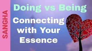 From Human Doing to Human Being: Rediscovering Our True Nature